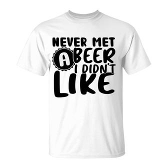 Never Met A Beer I Didnt Like It Gift T-Shirt - Seseable
