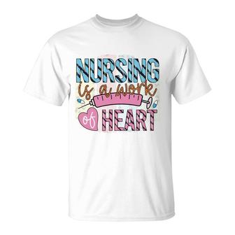 Nurse Graphics Is A Work Of Heart New 2022 T-Shirt - Seseable