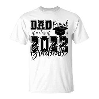 Proud Dad Class Of 2022 Graduate Black Hat Father T-Shirt - Seseable