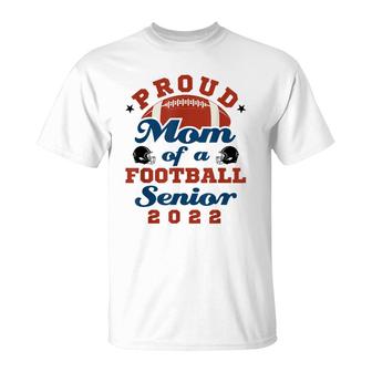 Proud Mom Of A Football Senior 2022 Graduation T-Shirt - Seseable