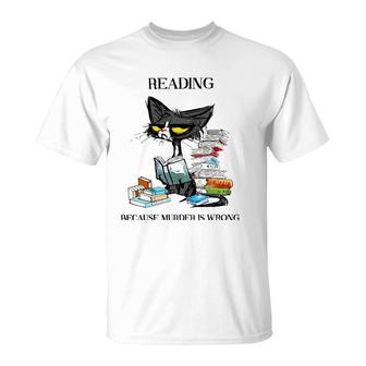 Reading Because Murder Is Wrong Cat And Books T-Shirt | Mazezy