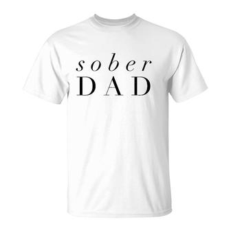 Sober Dad Fathers Day - Alcoholic Clean And Sober T-Shirt - Seseable