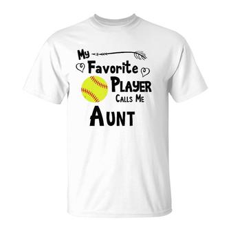 Softball My Favorite Player Calls Me Aunt Sports Fan T-Shirt - Seseable