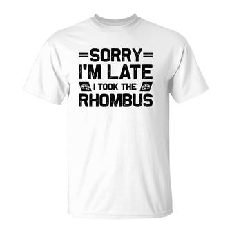 Sorry Im Late I Took The Rhombus Math Teacher Black Version T-Shirt - Seseable