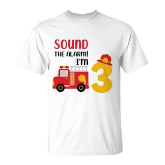 Sound The Alarm I Am 3 Years Old And I Have A Dream To Be A Firefighter In 3Rd Birthday T-Shirt | Seseable UK
