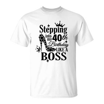 Stepping 40 Like A Boss Black 40 Happy Birthday 40Th T-Shirt - Seseable