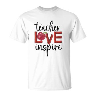 Teachers Have Great Love For Their Students And Inspire Them To Learn T-Shirt - Seseable