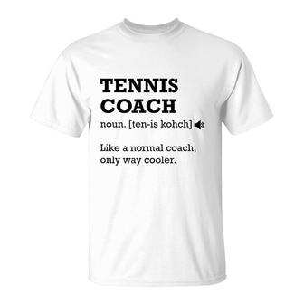 Tennis Coach Like A Normal Coach Only Way Cooler T-Shirt - Seseable