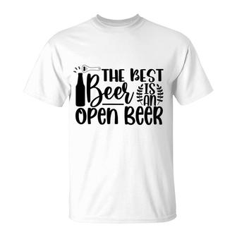 The Best Beer Is An Open Beer Idea Design T-Shirt - Seseable