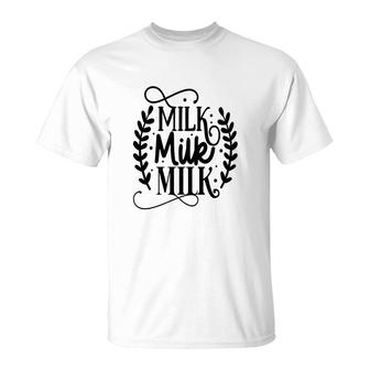 The Only Things Baby Need Now Is Milk Milk Milk T-Shirt - Seseable