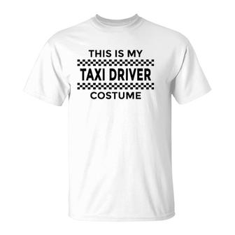 This Is My Taxi Driver Costume Halloween Party Funny Humor T-Shirt - Seseable