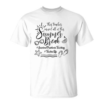 This Teacher Earned All Of This Summer Break Teacher Life Ver2 T-Shirt - Seseable