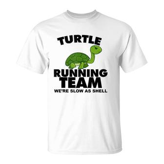 Turtle Running Team Were Slow As Shell Turtle Running Team T-Shirt | Mazezy