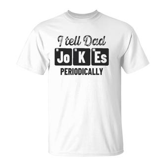 Vintage Fathers Day I Tell Dad Jokes Periodically Science T-Shirt - Seseable