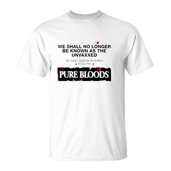 We Shall No Longer Be Known As The Unvaxxed Pure Bloods T-Shirt | Mazezy