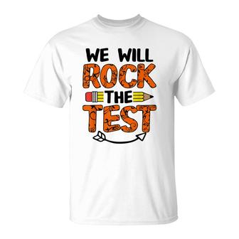 We Will Rock The Test Funny Test Day Gifts For Students T-Shirt - Seseable