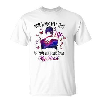 You Will Never Leave My Heart Husband Boyfriend Memorial T-shirt - Thegiftio UK
