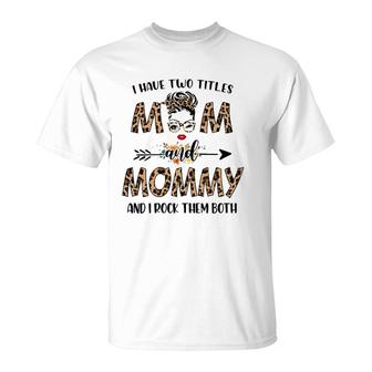 Womens I Have Two Titles Mom And Mommy Leopard Mothers Day Gift T-Shirt - Seseable