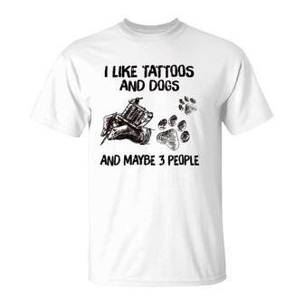 Womens I Like Tattoos And Dogs And Maybe 3 People V-Neck T-Shirt - Seseable