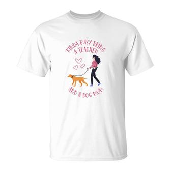 Womens Kinda Busy Being A Teacher And A Dog Mom T-Shirt - Seseable