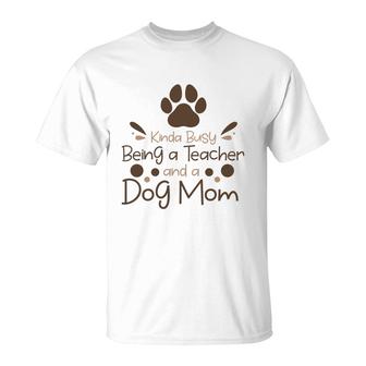 Womens Love Animal Kinda Busy Being A Teacher And A Dog Mom T-Shirt - Seseable