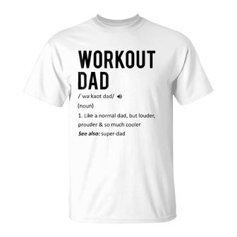 Workout Dad Tee - Fathers Day Gift Son Daughter Wife T-Shirt - Seseable