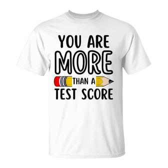 You Are More Than A Test Score Teacher Test Day T-Shirt - Seseable