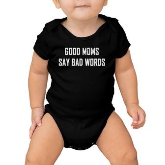Good Moms Say Bad Words Funny Meme Graphic Bad Mom Women  Baby Onesie