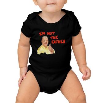 Im Not The Father Bob Duncan Baby Onesie | Mazezy