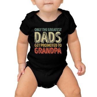 Mens Only The Greatest Dads Get Promoted To Grandpa Baby Onesie | Mazezy