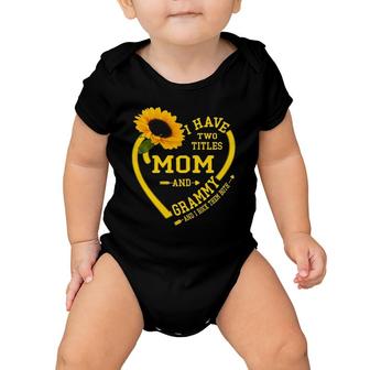 Womens I Have Two Titles Mom And Grammy Mothers Day Sunflower Lover Baby Onesie | Mazezy