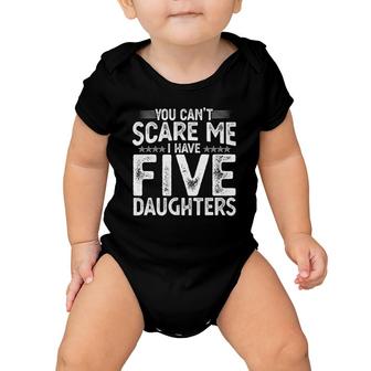 You Cant Scare Me I Have Five Daughters Funny Fathers Day Baby Onesie | Mazezy
