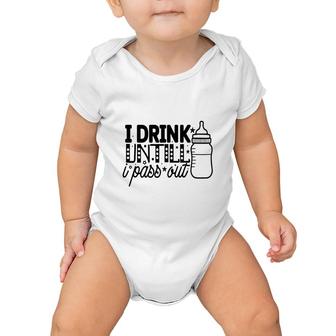 I Drink Untill I Pass Out Idea Gift For Baby Baby Onesie - Seseable