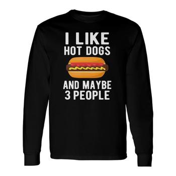 I Like Hot Dogs & Maybe 3 People Funny Food T-Shirt I Like Hot Dogs & Maybe 3 People Funny Food T-Shirt