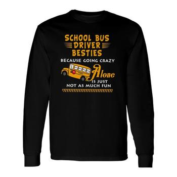 School Bus Driver Besties Because Going Crazy Alone Tshirt