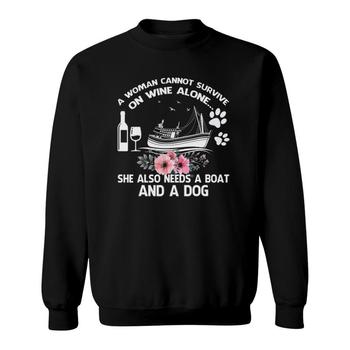 A Woman Cannot Survive On Wine Alone She Needs Boat And Dog T-Shirt A Woman Cannot Survive On Wine Alone She Needs Boat And Dog T-Shirt