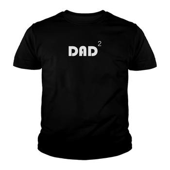 Dad Of Two 2 Squared T-Shirt - Funny Father T Shirt Dad Of Two 2 Squared T-Shirt - Funny Father T Shirt