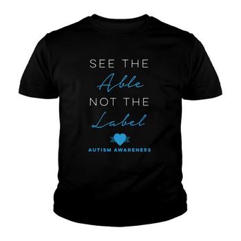 See The Able Not The Label Shirt Down Syndrome Awareness See The Able Not The Label Shirt Down Syndrome Awareness
