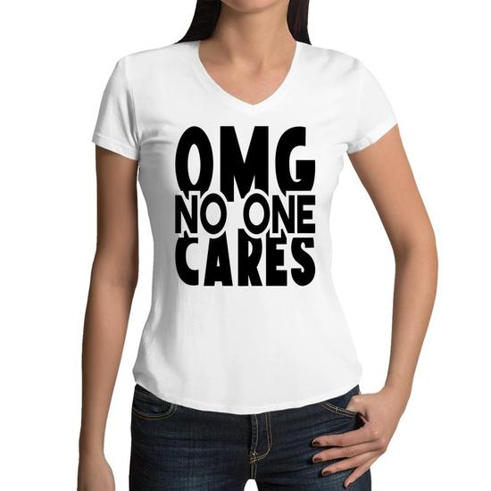 OMG No One Cares Sarcastic Funny Quote Women V-Neck T-Shirt