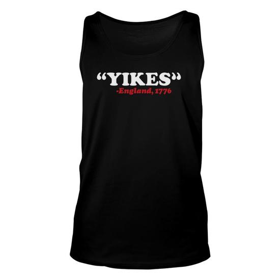 Yikes ~ England 1776 ~ 4th Of July T-Shirt Yikes ~ England 1776 ~ 4th Of July T-Shirt