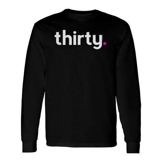 30Th Birthday Ideas For Her Women Thirty 30 Years Old Long Sleeve