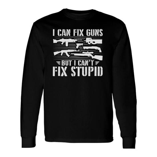 A Gunsmith But I Can't Fix Funny Gunsmithing T-Shirt A Gunsmith But I Can't Fix Funny Gunsmithing T-Shirt
