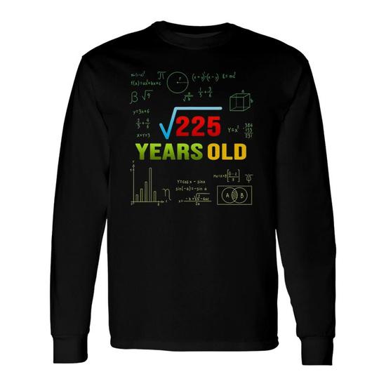 Fifteen Years Old Math Shirt 15th Birthday Square Root 225 Fifteen Years Old Math Shirt 15th Birthday Square Root 225