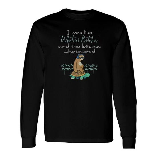 I Was Like Whatever Bitches Sloth Riding Turtle Yoga T-Shirt I Was Like Whatever Bitches Sloth Riding Turtle Yoga T-Shirt