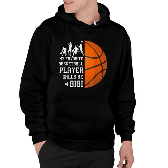 My Favorite Basketball Player Calls Me Gigi Hoodie