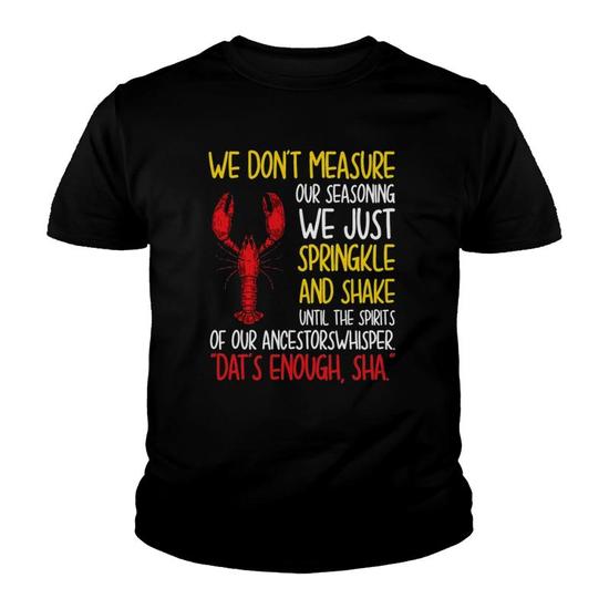 We Don't Measure Our Seasoning Tshirt Crawfish Shirt