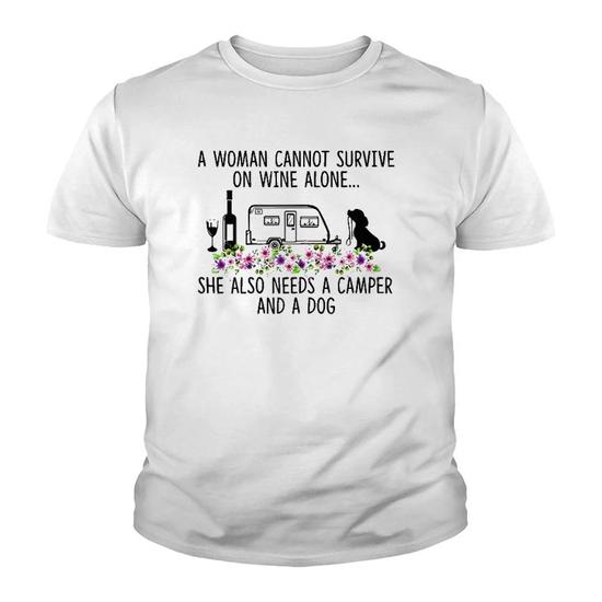 A Woman Cannot Survive On Wine Alone Camper And A Dog T-Shirt A Woman Cannot Survive On Wine Alone Camper And A Dog T-Shirt