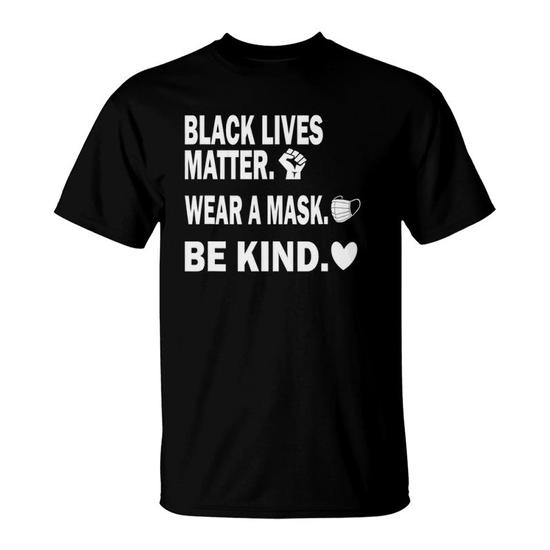 Black Lives Matter Wear A Mask Be Kind T Shirt Seseable UK