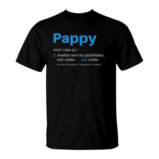 Pappy Gifts Grandpa Fathers Day Definition Birthday T-Shirt Pappy Gifts Grandpa Fathers Day Definition Birthday T-Shirt