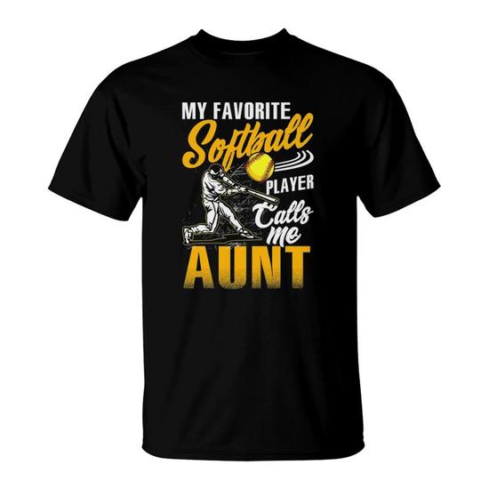 My Favorite Softball Player Calls Me Aunt T-Shirt My Favorite Softball Player Calls Me Aunt T-Shirt